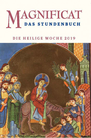 MAGNIFICAT April 2019 und Heilige Woche (als digitale Ausgabe) Thema des Monats April: „Flucht und Zuflucht" / Thema der Heiligen Woche: "Heilige Stadt"