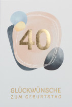 Geburtstagskarte zum 40. - Glückwünsche zum Geburtstag