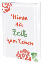 Glasquader - Nimm dir Zeit zum Leben