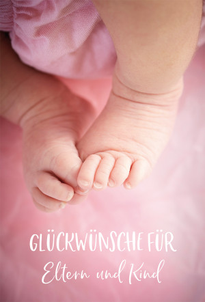 Glückwunschkarte zur Geburt Glückwünsche für Eltern und Kind