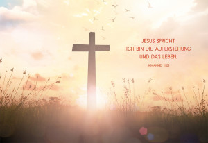 Glückwunschkarte zu Ostern - Ich bin die Auferstehung...