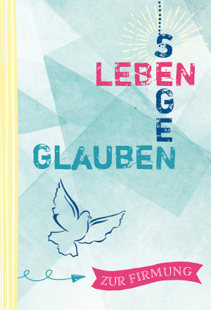Glückwunschkarte Zur Firmung - Leben, Glauben, Segen