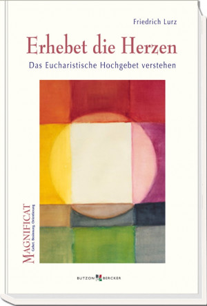 Erhebet die Herzen - Das Eucharistische Hochgebet verstehen