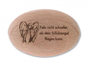 Holzhandschmeichler - Fahr nicht schneller, als dein Schutzengel fliegen kann