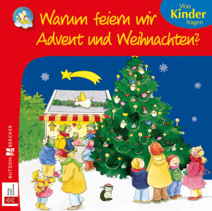 Warum feiern wir Advent und Weihnachten?