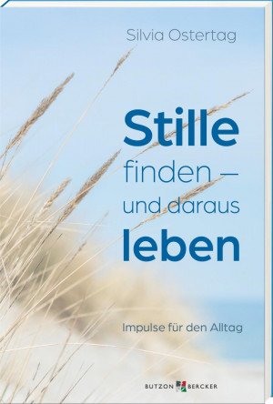 Stille finden – und daraus leben