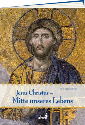 Jesus Christus – Mitte unseres Lebens