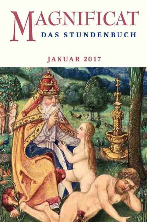 MAGNIFICAT Januar 2017 (als digitale Ausgabe) Thema des Monats Januar: „Das Apostolische Glaubensbekenntnis: An Gott, den Vater, den Allmächtigen, den Schöpfer des Himmels und der Erde“