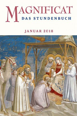 MAGNIFICAT Januar 2018 (als digitale Ausgabe) Thema des Monats Januar: „Wie wir leben können: Tapferkeit“