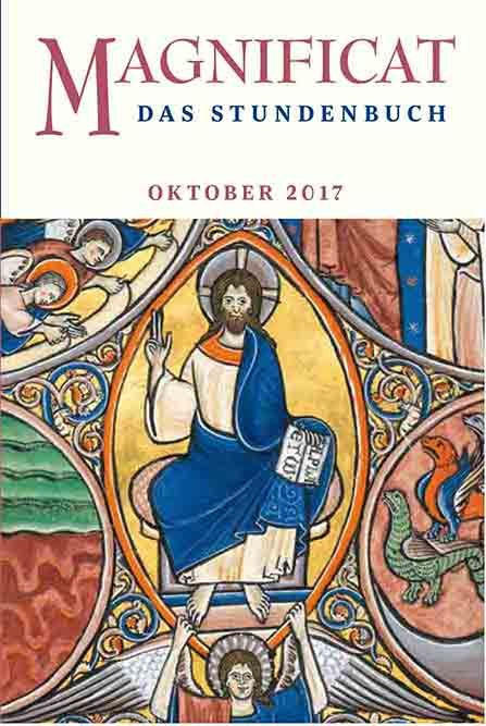 MAGNIFICAT Oktober 2017 (als digitale Ausgabe) Thema des Monats Oktober: „Das Apostolische Glaubensbekenntnis: Auferstehung der Toten“