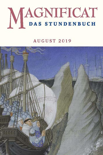 MAGNIFICAT August 2019 (als digitale Ausgabe) Thema des Monats August: „Heimat: Pilgerschaft"