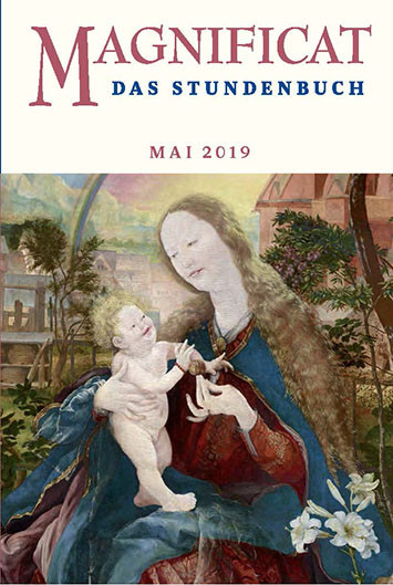 MAGNIFICAT Mai 2019 (als digitale Ausgabe) Thema des Monats Mai: „Brauchtum"