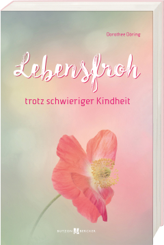 Buchcover "Lebensfroh trotz schwieriger Kindheit", Blüte, Pastellfarben